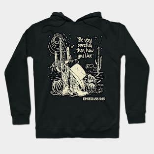 Be Very Careful, Then, How You Live Hat Cowgirl Western Hoodie